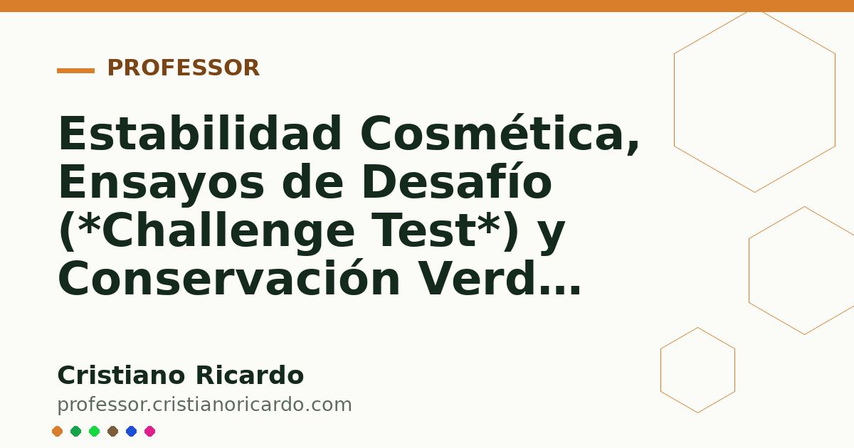 Card OG automático: Estabilidad Cosmética, Ensayos de Desafío (*Challenge Test*) y Conservación Verde (Avances Tecnológicos 2017)