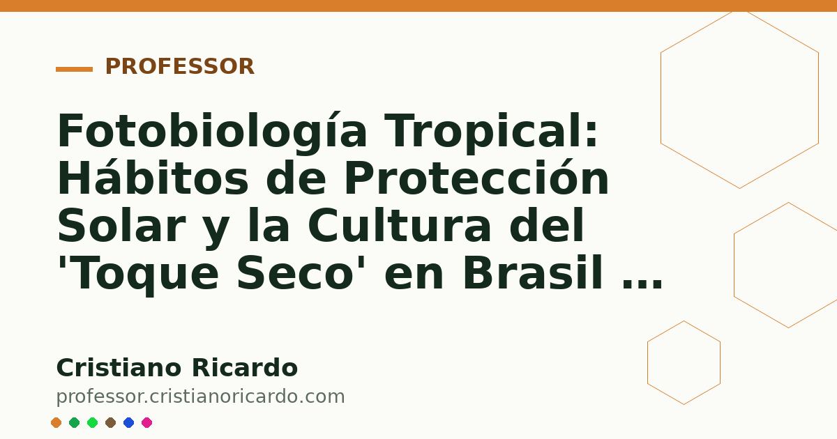 Card OG automático: Fotobiología Tropical: Hábitos de Protección Solar y la Cultura del 'Toque Seco' en Brasil y México (Análisis de Mercado & Ciencia 2025)