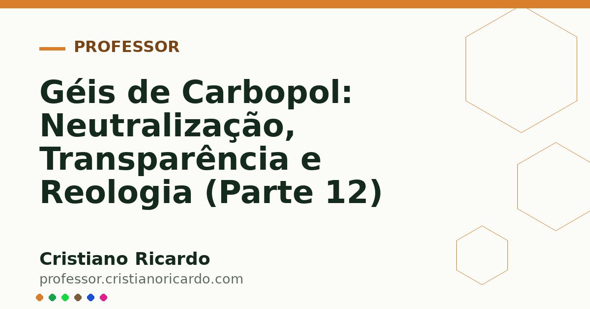 Card OG automático: Géis de Carbopol: Neutralização, Transparência e Reologia (Parte 12)