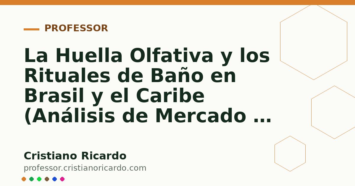 Card OG automático: La Huella Olfativa y los Rituales de Baño en Brasil y el Caribe (Análisis de Mercado & Ciencia 2024)