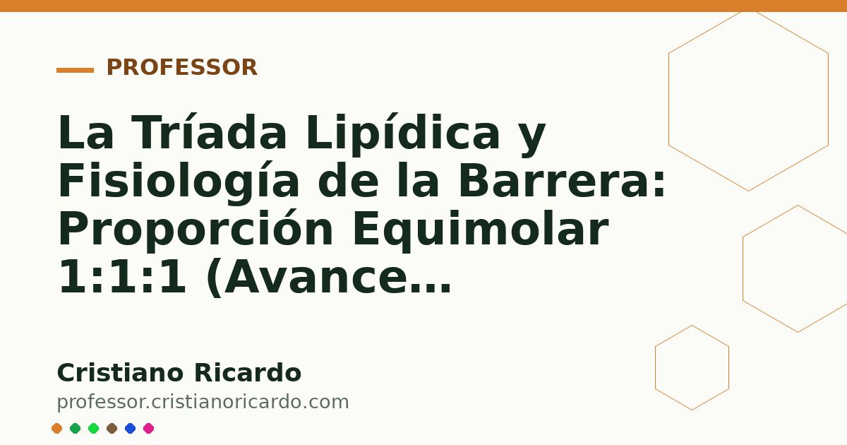 Card OG automático: La Tríada Lipídica y Fisiología de la Barrera: Proporción Equimolar 1:1:1 (Avances Tecnológicos 2018)