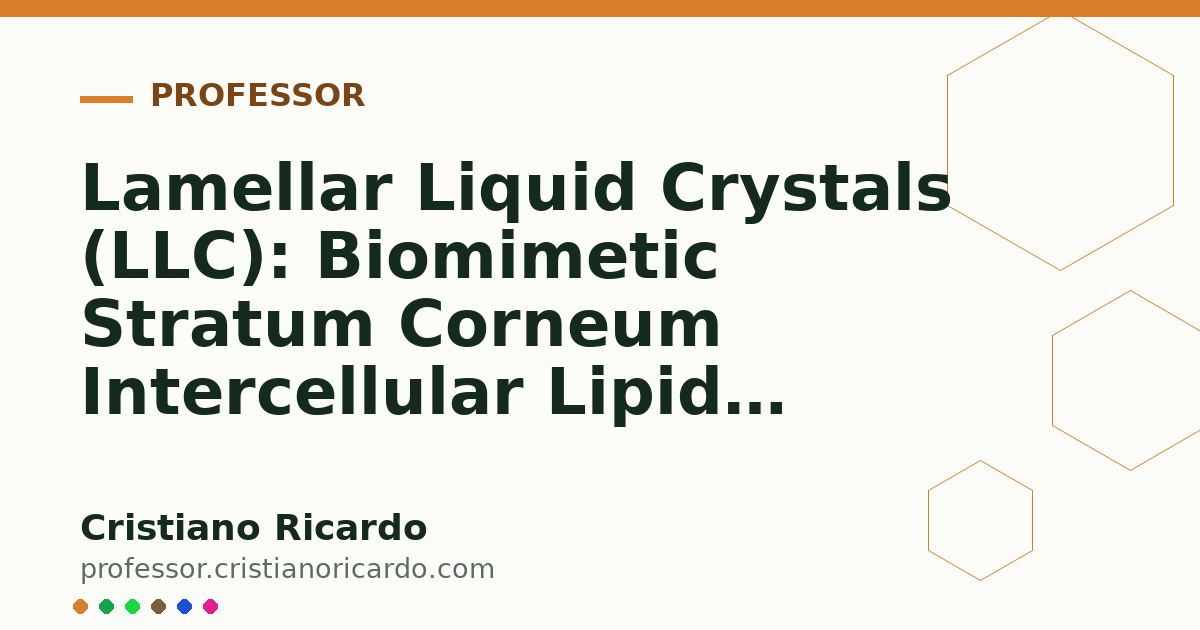 Card OG automático: Lamellar Liquid Crystals (LLC): Biomimetic Stratum Corneum Intercellular Lipids (Engineering Review 2012)