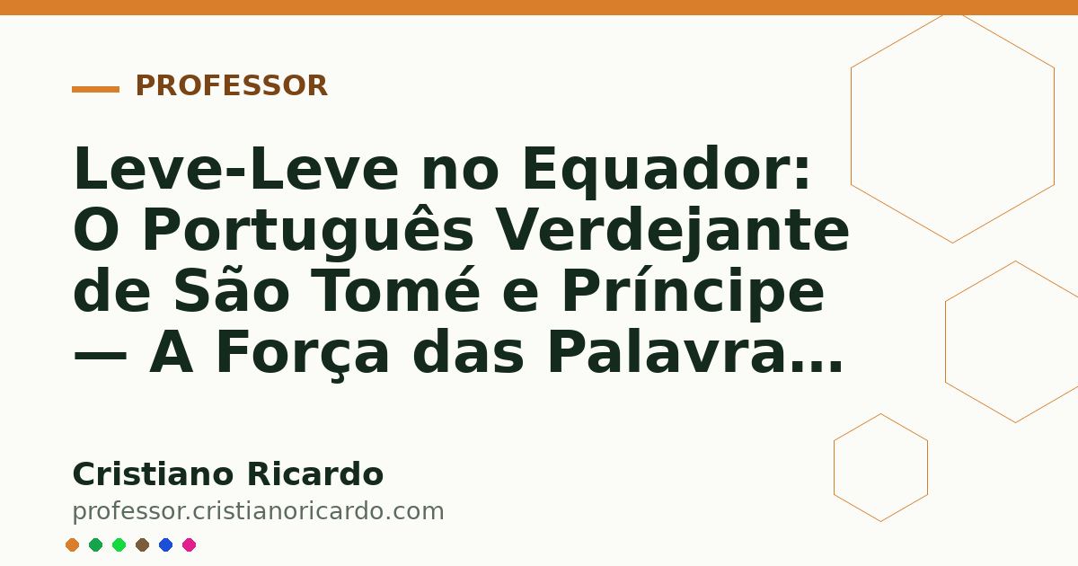 Card OG automático: Leve-Leve no Equador: O Português Verdejante de São Tomé e Príncipe — A Força das Palavras (2024)