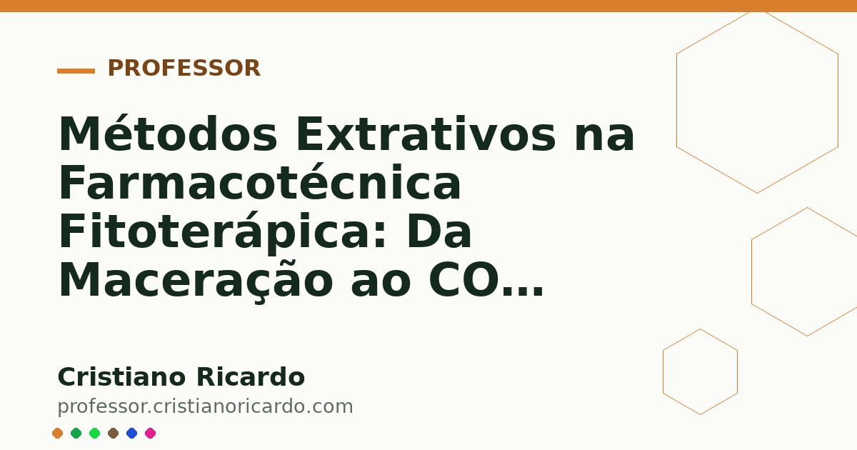 Card OG automático: Métodos Extrativos na Farmacotécnica Fitoterápica: Da Maceração ao CO2 Supercrítico (Aprofundamento 10)