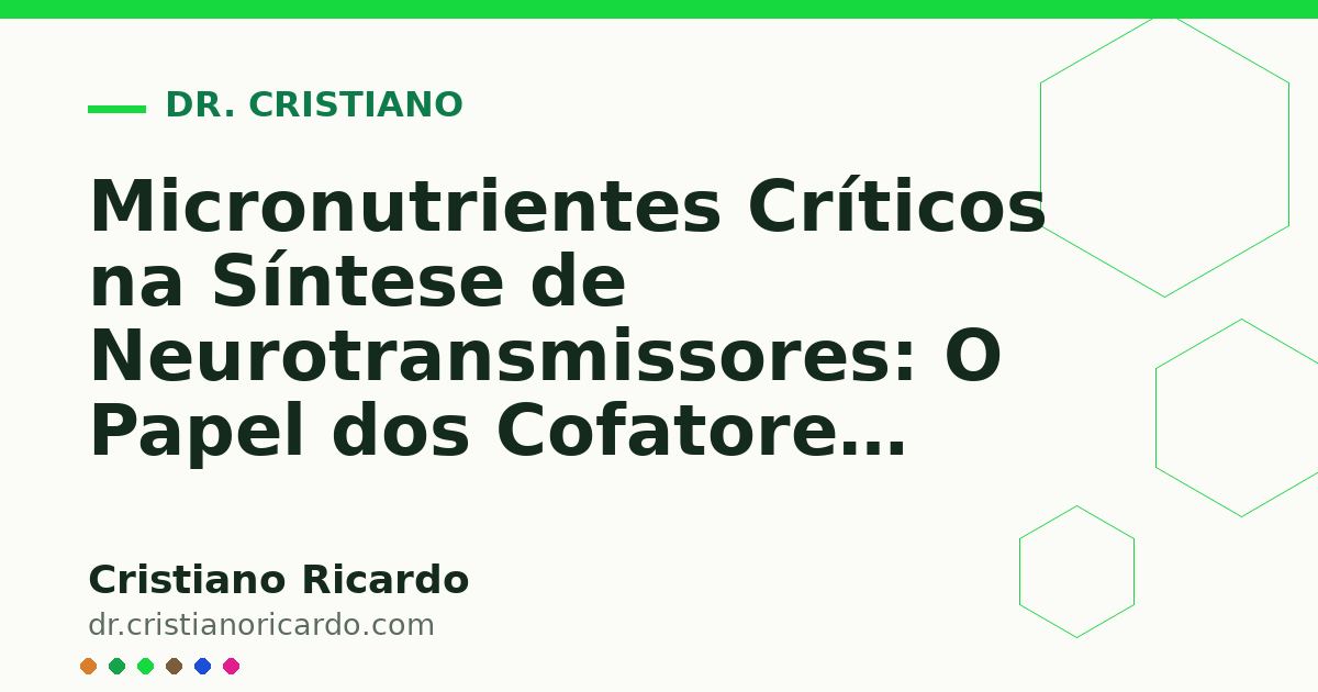 Card OG automático: Micronutrientes Críticos na Síntese de Neurotransmissores: O Papel dos Cofatores (Reflexão Clínica 2013)