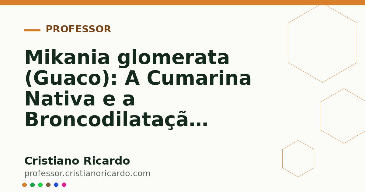 Card OG automático: Mikania glomerata (Guaco): A Cumarina Nativa e a Broncodilatação (Aprofundamento 8)