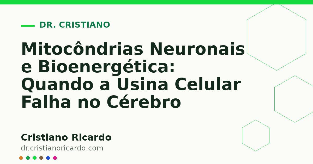 Card OG automático: Mitocôndrias Neuronais e Bioenergética: Quando a Usina Celular Falha no Cérebro
