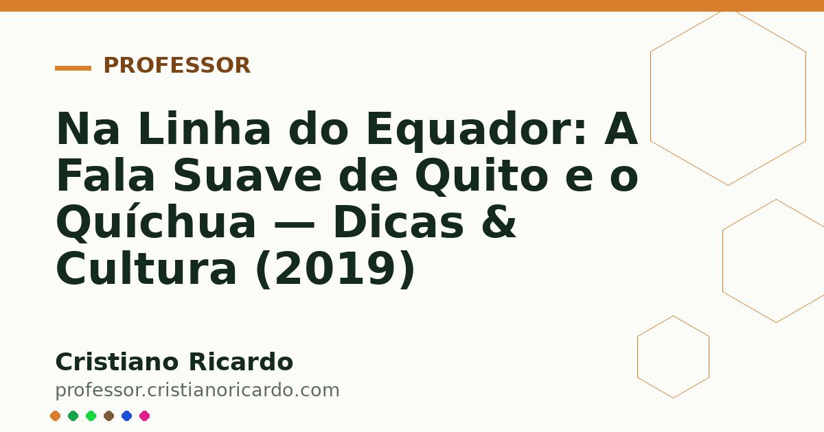 Card OG automático: Na Linha do Equador: A Fala Suave de Quito e o Quíchua — Dicas & Cultura (2019)