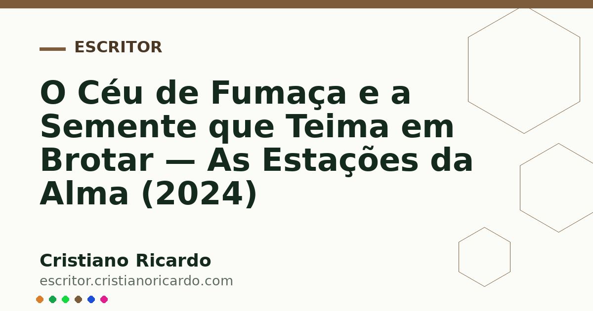Card OG automático: O Céu de Fumaça e a Semente que Teima em Brotar — As Estações da Alma (2024)