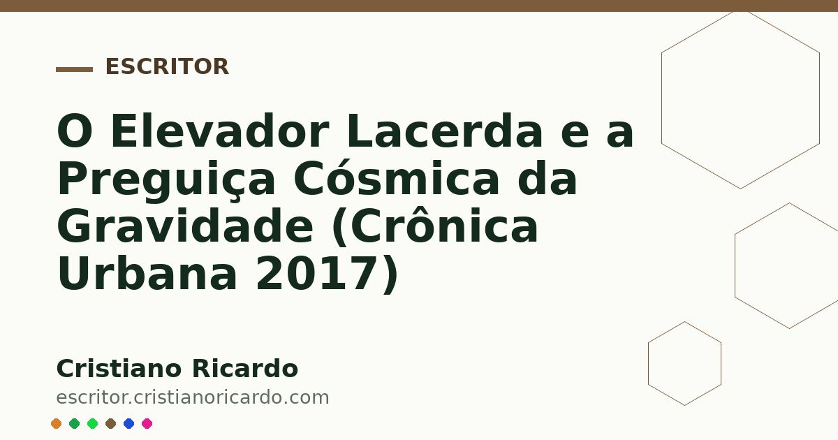 Card OG automático: O Elevador Lacerda e a Preguiça Cósmica da Gravidade (Crônica Urbana 2017)