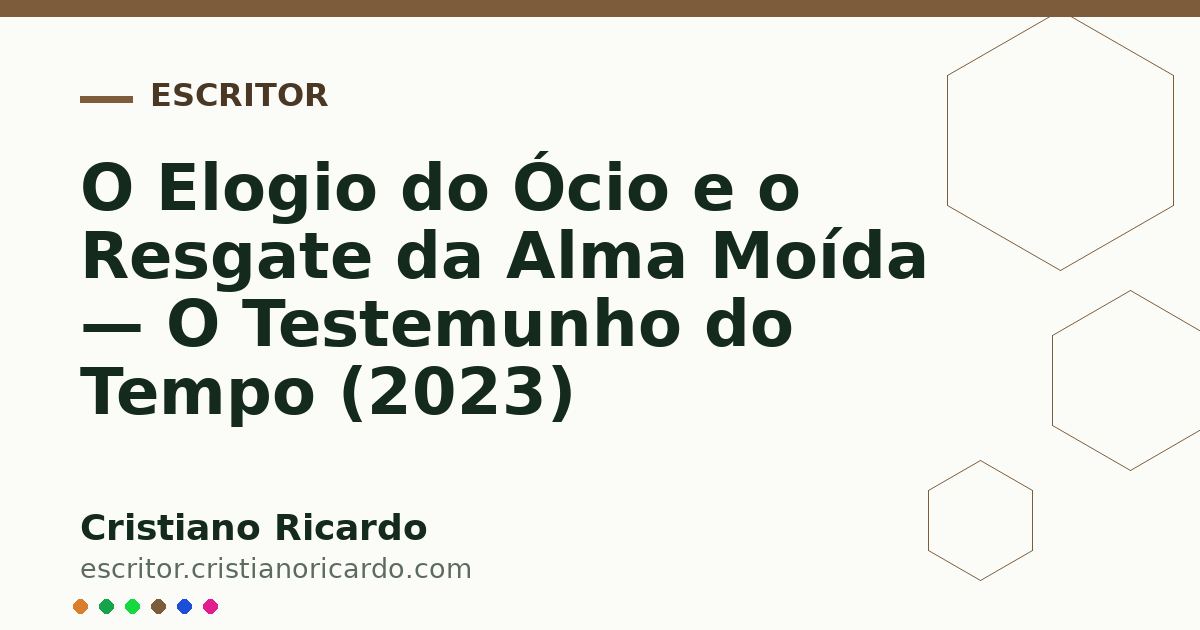 Card OG automático: O Elogio do Ócio e o Resgate da Alma Moída — O Testemunho do Tempo (2023)