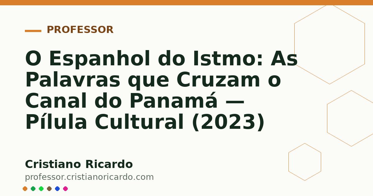 Card OG automático: O Espanhol do Istmo: As Palavras que Cruzam o Canal do Panamá — Pílula Cultural (2023)