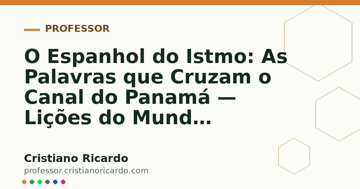 Card OG automático: O Espanhol do Istmo: As Palavras que Cruzam o Canal do Panamá — Lições do Mundo Hispânico (2025)