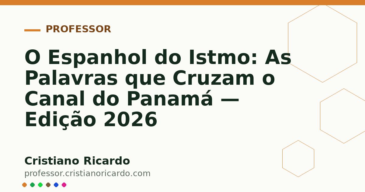 Card OG automático: O Espanhol do Istmo: As Palavras que Cruzam o Canal do Panamá — Edição 2026