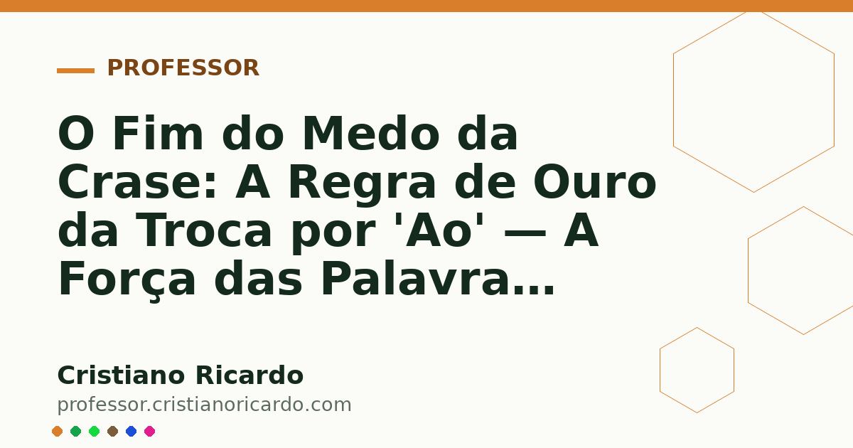 Card OG automático: O Fim do Medo da Crase: A Regra de Ouro da Troca por 'Ao' — A Força das Palavras (2025)
