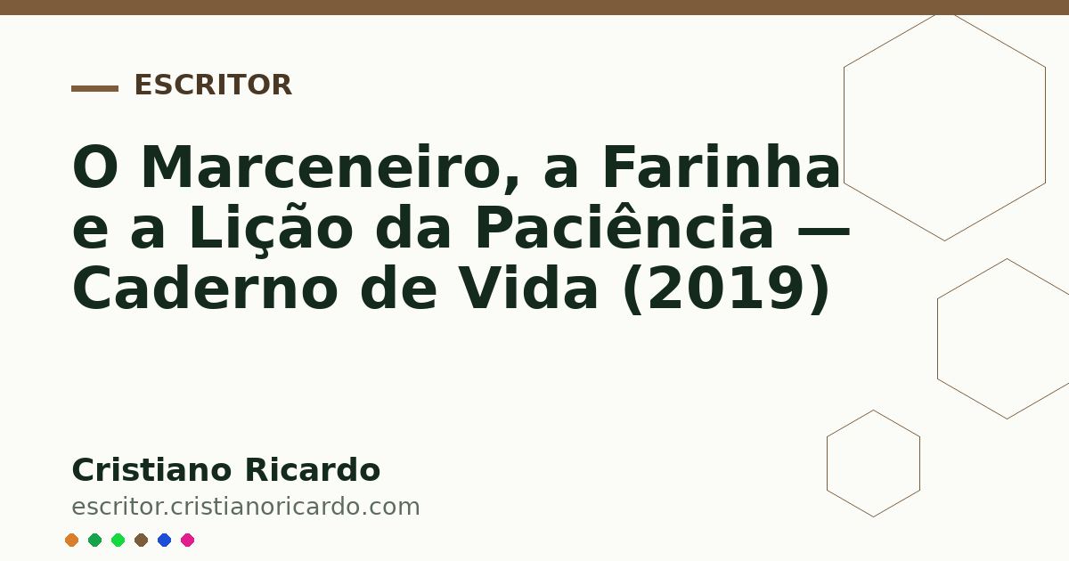 Card OG automático: O Marceneiro, a Farinha e a Lição da Paciência — Caderno de Vida (2019)