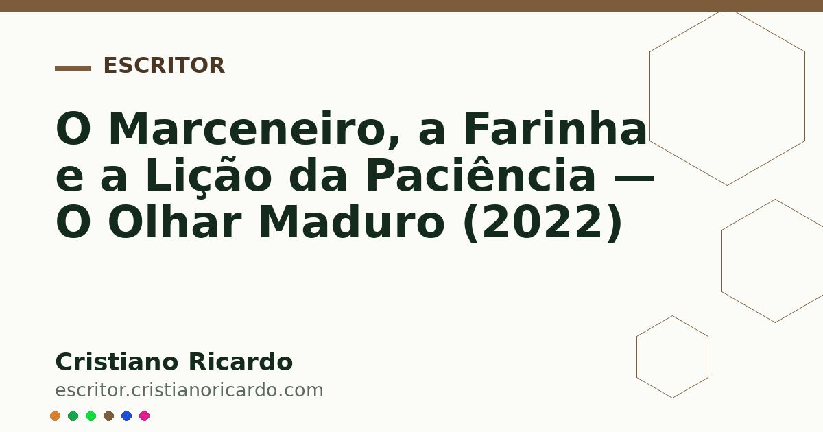 Card OG automático: O Marceneiro, a Farinha e a Lição da Paciência — O Olhar Maduro (2022)