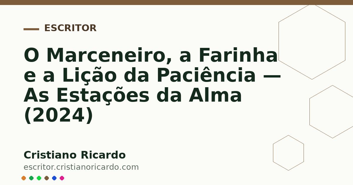 Card OG automático: O Marceneiro, a Farinha e a Lição da Paciência — As Estações da Alma (2024)