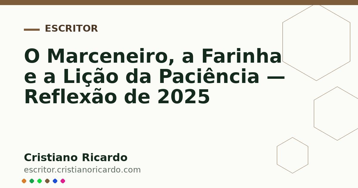 Card OG automático: O Marceneiro, a Farinha e a Lição da Paciência — Reflexão de 2025