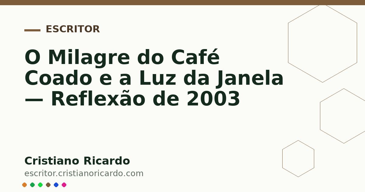 Card OG automático: O Milagre do Café Coado e a Luz da Janela — Reflexão de 2003