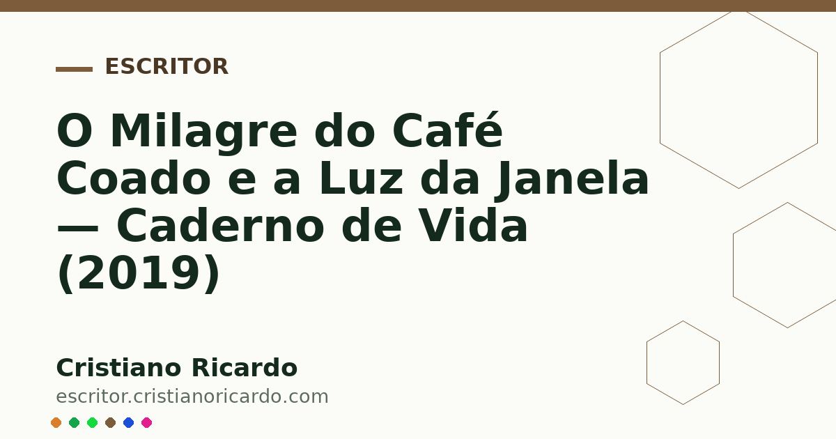 Card OG automático: O Milagre do Café Coado e a Luz da Janela — Caderno de Vida (2019)