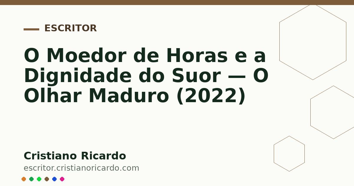 Card OG automático: O Moedor de Horas e a Dignidade do Suor — O Olhar Maduro (2022)