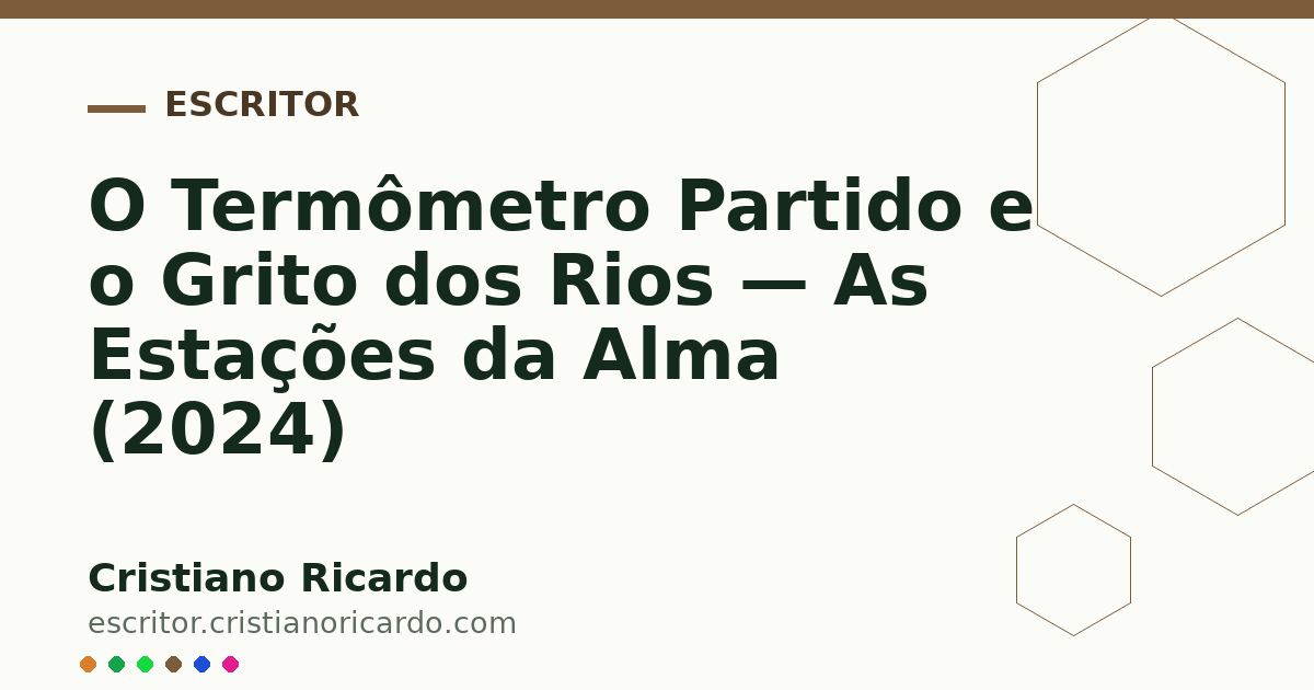 Card OG automático: O Termômetro Partido e o Grito dos Rios — As Estações da Alma (2024)
