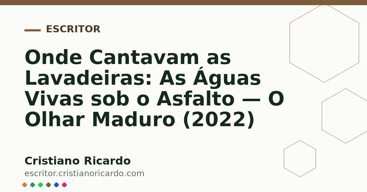 Card OG automático: Onde Cantavam as Lavadeiras: As Águas Vivas sob o Asfalto — O Olhar Maduro (2022)