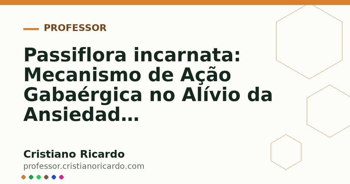 Card OG automático: Passiflora incarnata: Mecanismo de Ação Gabaérgica no Alívio da Ansiedade (Aprofundamento 9)