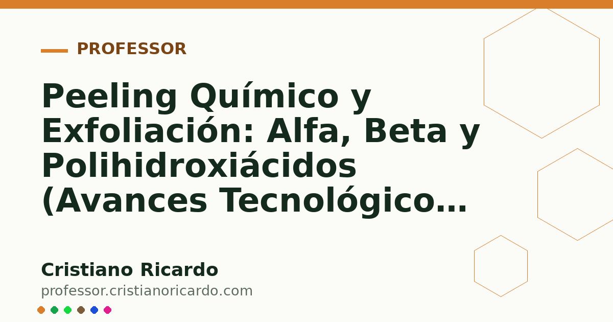 Card OG automático: Peeling Químico y Exfoliación: Alfa, Beta y Polihidroxiácidos (Avances Tecnológicos 2017)