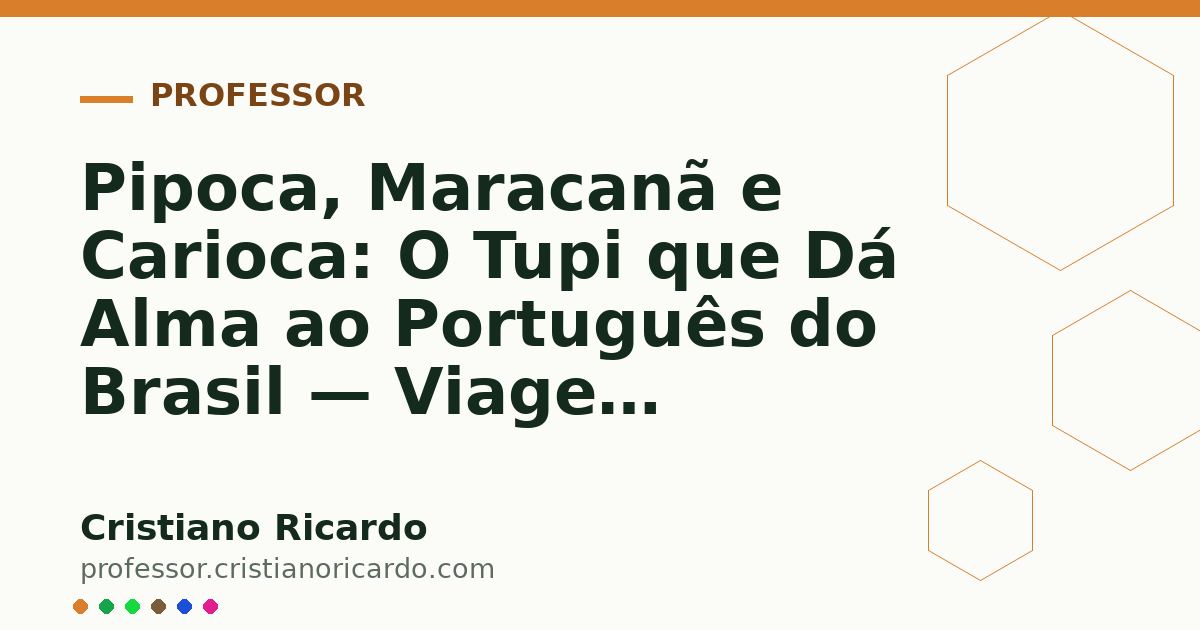 Card OG automático: Pipoca, Maracanã e Carioca: O Tupi que Dá Alma ao Português do Brasil — Viagem Lusófona (2023)