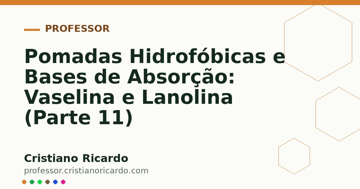 Card OG automático: Pomadas Hidrofóbicas e Bases de Absorção: Vaselina e Lanolina (Parte 11)
