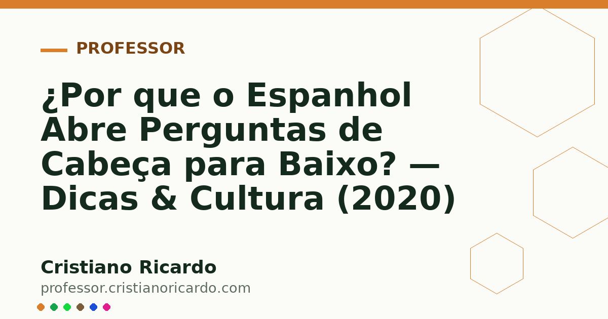 Card OG automático: ¿Por que o Espanhol Abre Perguntas de Cabeça para Baixo? — Dicas & Cultura (2020)