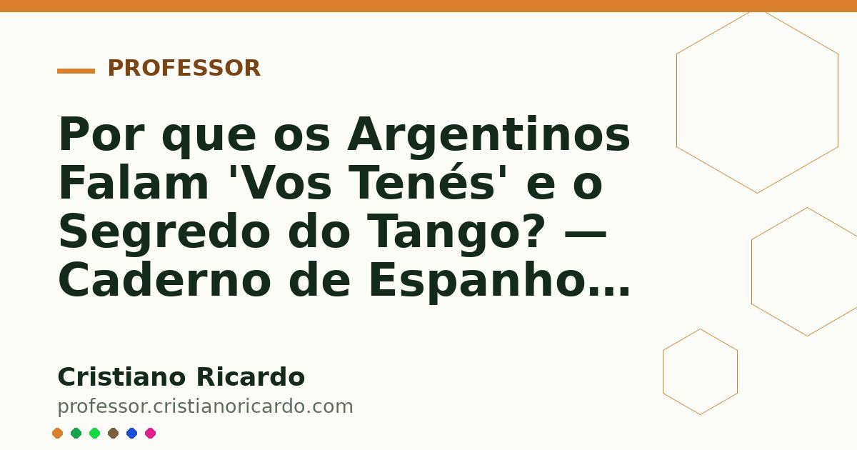 Card OG automático: Por que os Argentinos Falam 'Vos Tenés' e o Segredo do Tango? — Caderno de Espanhol (2021)