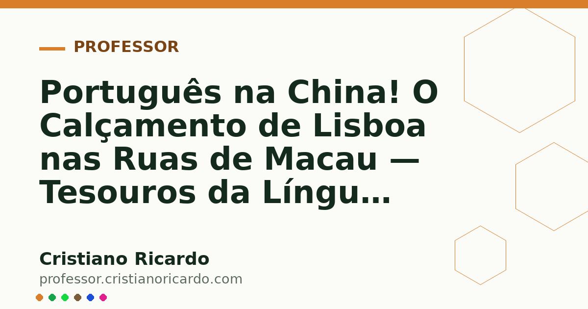Card OG automático: Português na China! O Calçamento de Lisboa nas Ruas de Macau — Tesouros da Língua (2019)