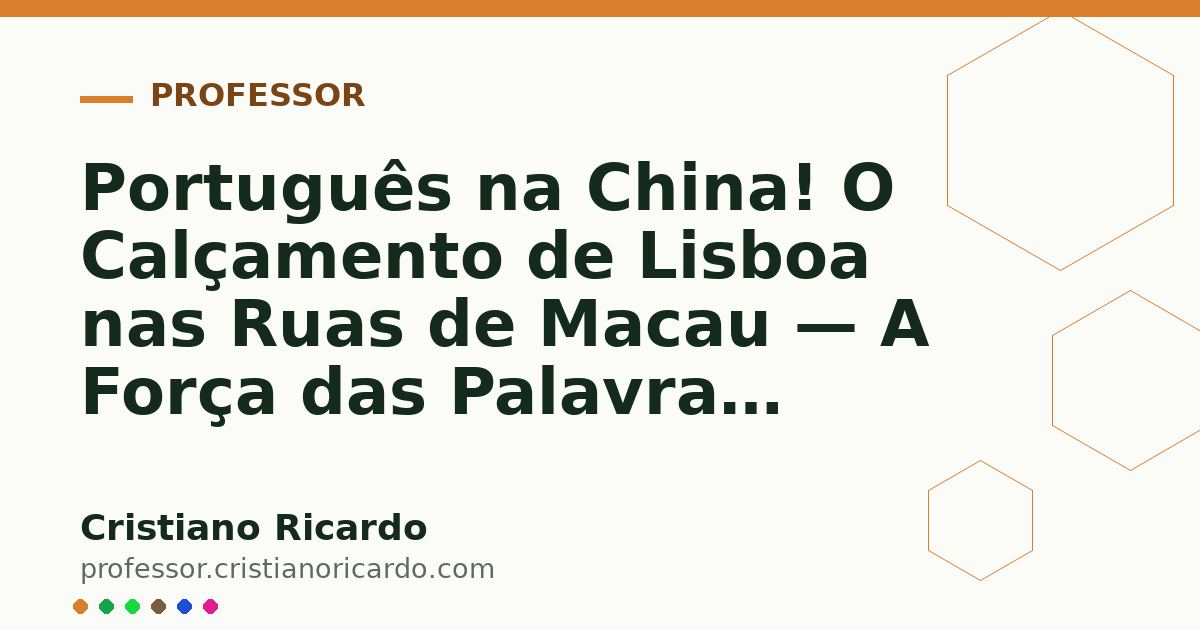 Card OG automático: Português na China! O Calçamento de Lisboa nas Ruas de Macau — A Força das Palavras (2024)