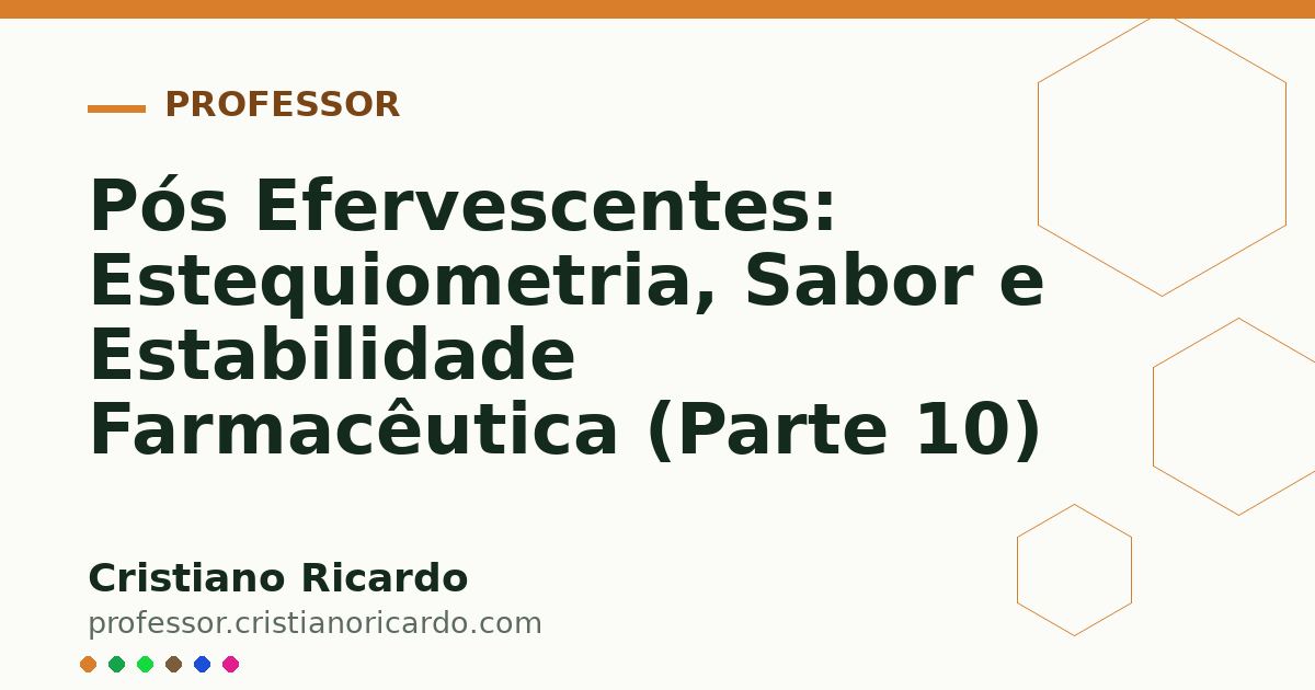 Card OG automático: Pós Efervescentes: Estequiometria, Sabor e Estabilidade Farmacêutica (Parte 10)
