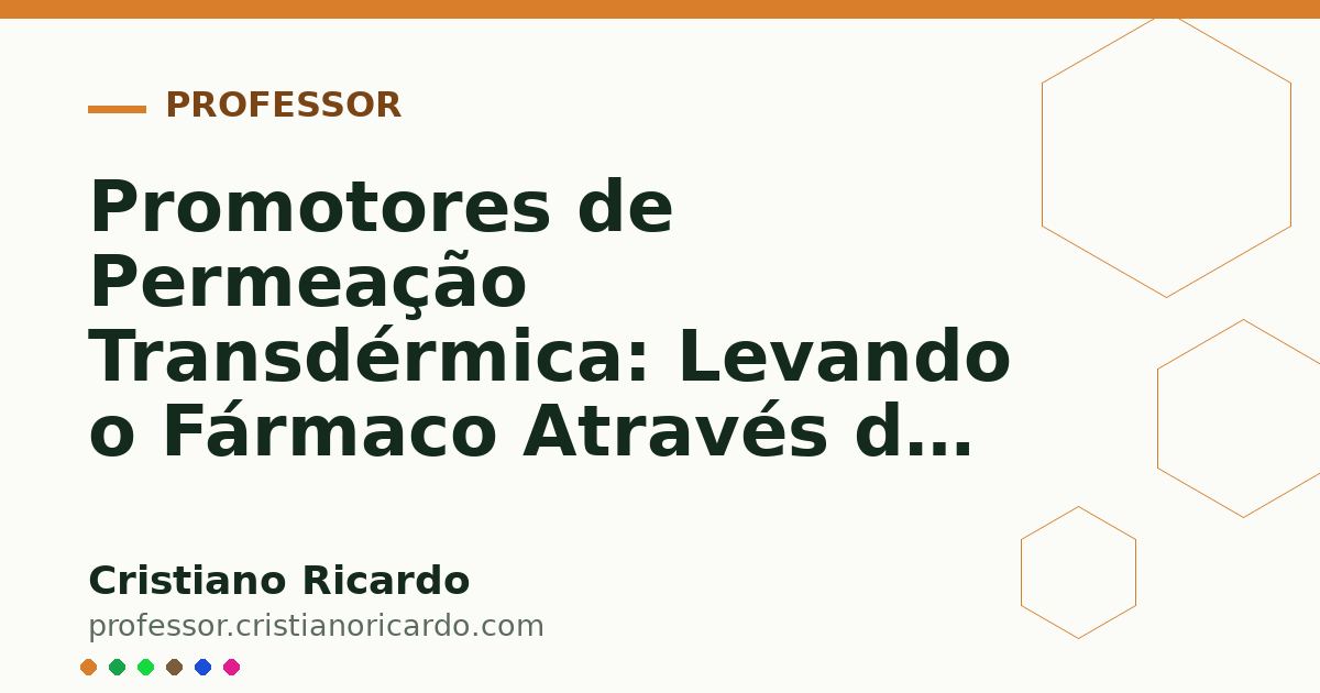 Card OG automático: Promotores de Permeação Transdérmica: Levando o Fármaco Através do Estrato Córneo (Parte 14)