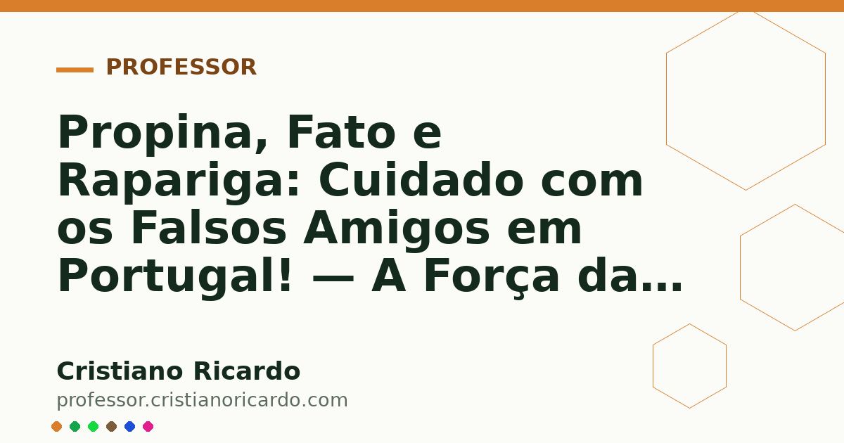 Card OG automático: Propina, Fato e Rapariga: Cuidado com os Falsos Amigos em Portugal! — A Força das Palavras (2024)