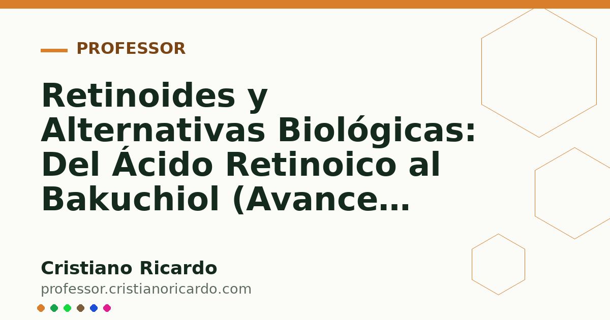 Card OG automático: Retinoides y Alternativas Biológicas: Del Ácido Retinoico al Bakuchiol (Avances Tecnológicos 2011)