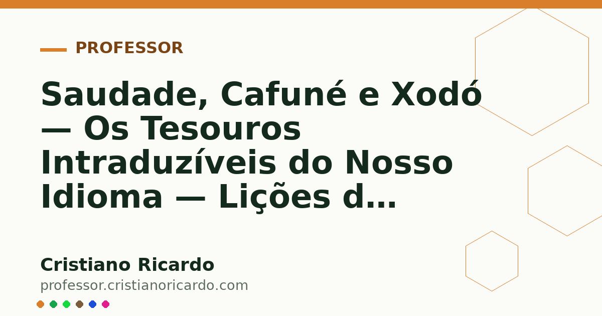 Card OG automático: Saudade, Cafuné e Xodó — Os Tesouros Intraduzíveis do Nosso Idioma — Lições de Português 2006