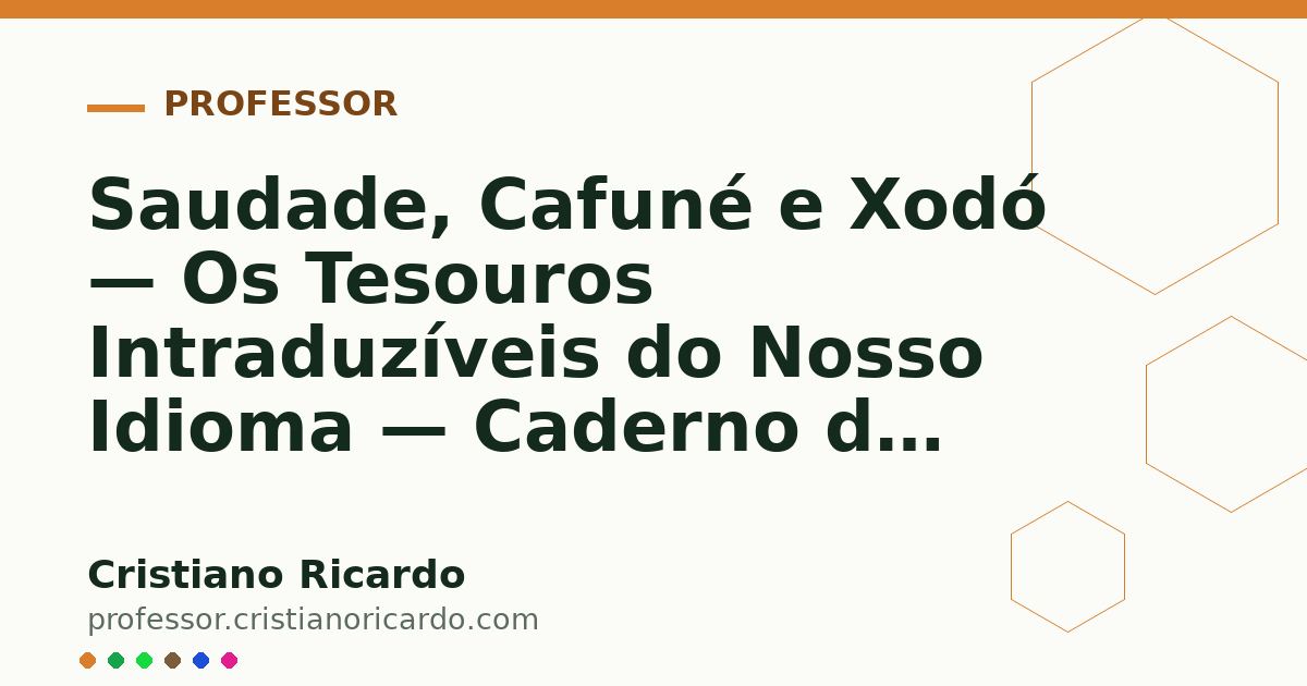 Card OG automático: Saudade, Cafuné e Xodó — Os Tesouros Intraduzíveis do Nosso Idioma — Caderno de Gramática 2007
