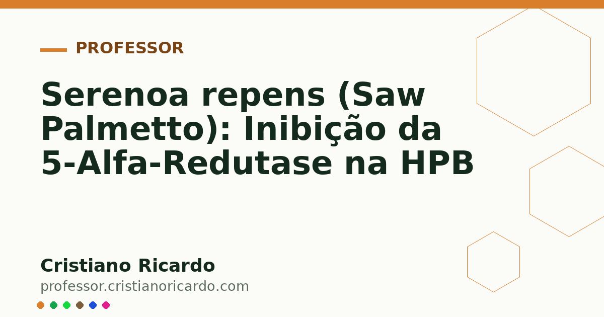 Card OG automático: Serenoa repens (Saw Palmetto): Inibição da 5-Alfa-Redutase na HPB