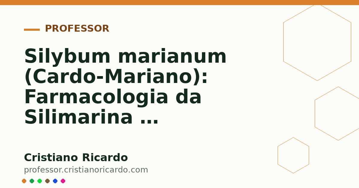 Card OG automático: Silybum marianum (Cardo-Mariano): Farmacologia da Silimarina e Hepatoproteção (Aprofundamento 9)