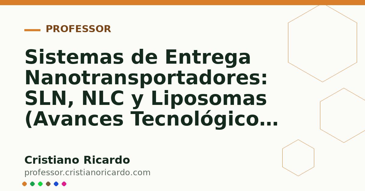 Card OG automático: Sistemas de Entrega Nanotransportadores: SLN, NLC y Liposomas (Avances Tecnológicos 2017)