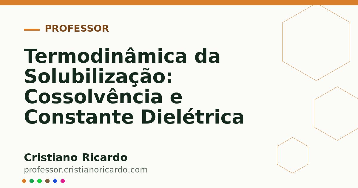 Card OG automático: Termodinâmica da Solubilização: Cossolvência e Constante Dielétrica