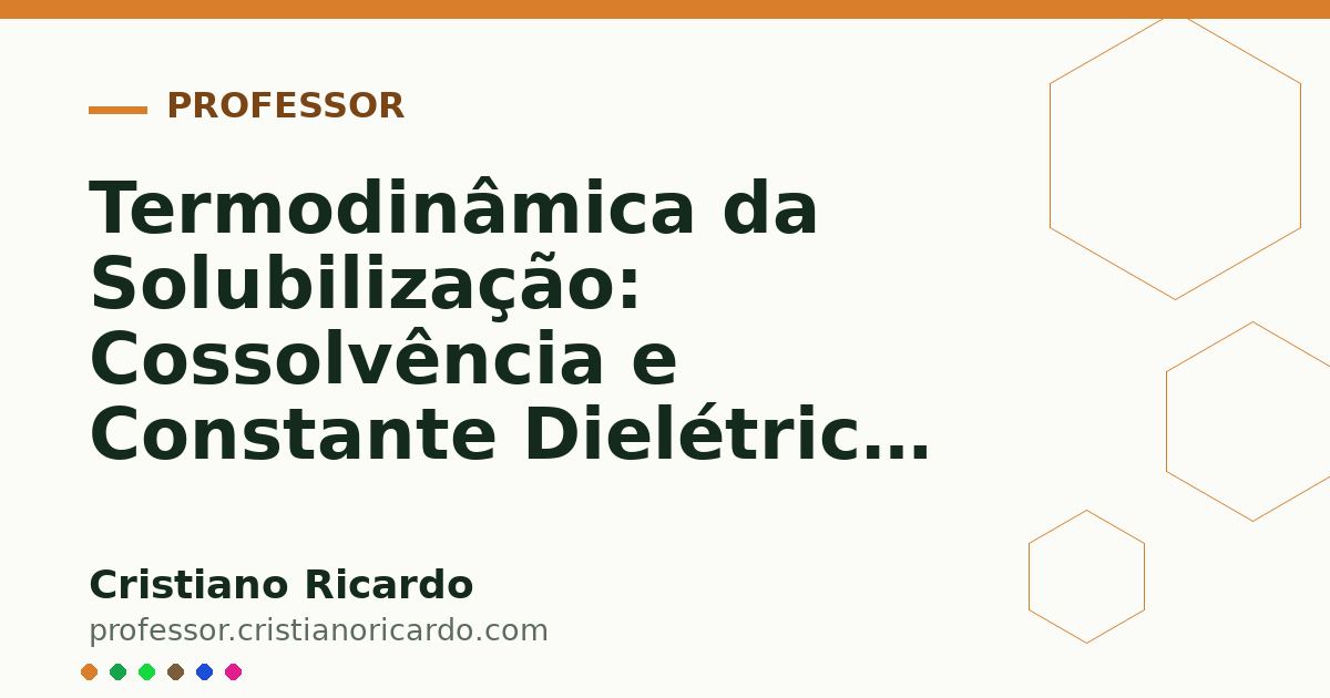 Card OG automático: Termodinâmica da Solubilização: Cossolvência e Constante Dielétrica (Parte 3)