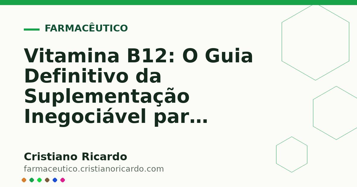 Card OG automático: Vitamina B12: O Guia Definitivo da Suplementação Inegociável para Veganos