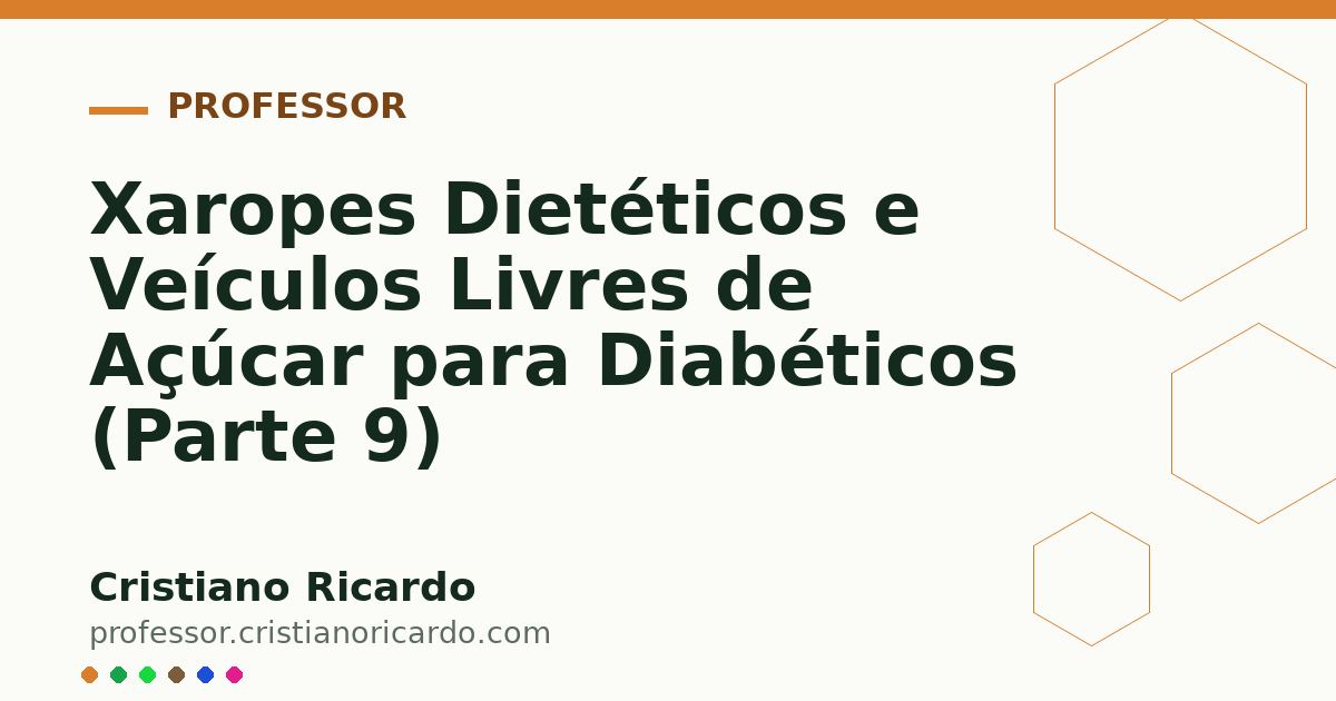 Card OG automático: Xaropes Dietéticos e Veículos Livres de Açúcar para Diabéticos (Parte 9)