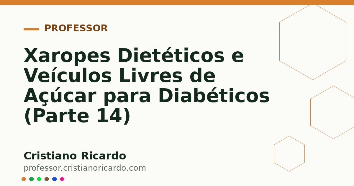 Card OG automático: Xaropes Dietéticos e Veículos Livres de Açúcar para Diabéticos (Parte 14)